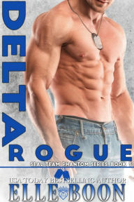 Title: Delta Rogue, SEAL Team Phantom Series 3, Author: Elle Boon