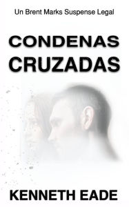 Title: Condenas cruzadas, Author: Kenneth Eade
