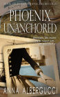 Phoenix Unanchored: Book Six in The Phoenix Decree Saga