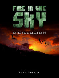 Title: Fire in the Sky: Disillusion, Author: L. D. Carson