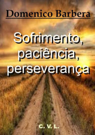 Title: Sofrimento, paciência, perseverança, Author: Domenico Barbera