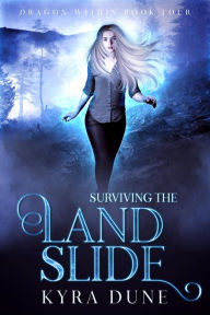 Title: Surviving The Landslide (Dragon Within, #4), Author: Kyra Dune