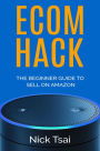 Ecom Hack -The Beginner Guide To Sell On Amazon