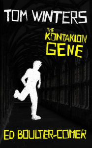 Title: Tom Winters: The Kontakion Gene (The Tom Winters Trilogy, #1), Author: Ed Boulter-Comer