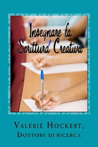 Title: Insegnare la Scrittura Creativa, Author: Valerie Hockert