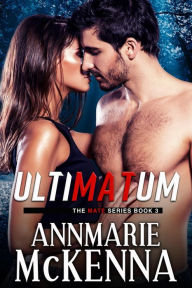 Title: Ultimatum (The Mate Series, #3), Author: Annmarie McKenna
