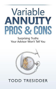 Title: Variable Annuity Pros & Cons (Financial Freedom for Smart People), Author: Todd Tresidder