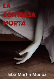 Title: La contessa morta, Author: Eba Martín Muñoz