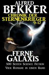 Title: Alfred Bekker - Chronik der Sternenkrieger: Ferne Galaxis (Sunfrost Sammelband, #3), Author: Alfred Bekker