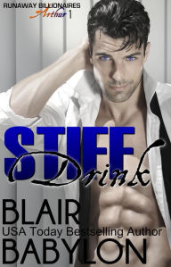 Stiff Drink (Runaway Billionaires: Arthur Duet #1)