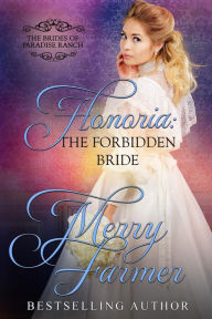 Title: Honoria: The Forbidden Bride (The Brides of Paradise Ranch - Sweet Version, #7), Author: Merry Farmer