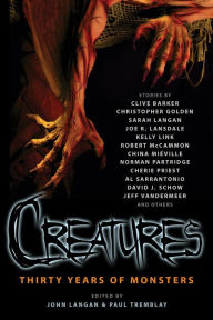 Title: Creatures: Thirty Years of Monsters, Author: John Langan