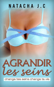 Title: Agrandir les seins, Author: Natacha J.C