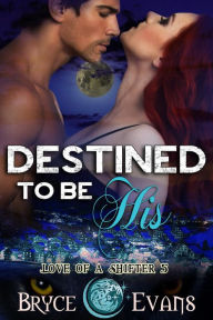 Destined to be His (Love of a Shifter, #5)