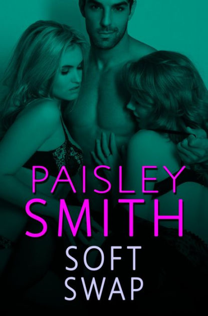 Soft Swap by Paisley Smith eBook Barnes and Noble®