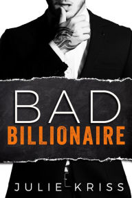 Bad Billionaire (Bad Billionaires, #1)