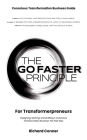 The Go Faster Principle - The Fast Way to Better Business: The Simple 8 Step Business Startup and Growth Success Strategy for Entrepreneurs of Change in The High Definition Life (GO FASTER Series, #1)