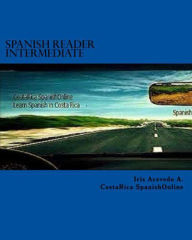 Title: Spanish Reader Intermediate I (Spanish Reader for Beginners, Intermediate & Advanced Students, #3), Author: Iris Acevedo A.