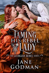 Title: Taming His Rebel Lady (The Georgian Rebel Series, #2), Author: Jane Godman