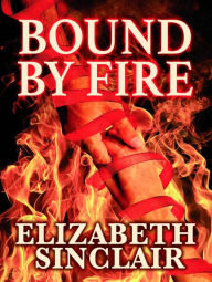 Title: Bound By Fire, Author: Elizabeth Sinclair