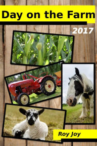 Title: Day On The Farm - 2017, Author: Roy Joy