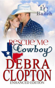 RESCUE ME, COWBOY Enhanced Edition (Turner Creek Ranch, #2)