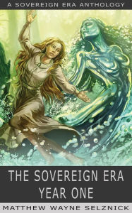 Title: The Sovereign Era: Year One, Author: Matthew Wayne Selznick