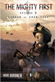Title: The Mighty First, Episode 3, Sorrows of Enon Pass (The Mighty First series, #3), Author: Mark Bordner