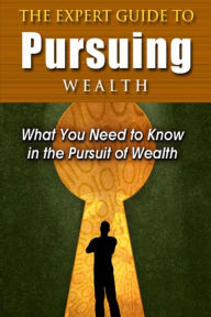 Title: The Expert Guide to Pursuing Wealth, Author: M. F. Cunningham