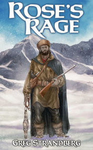 Title: Rose's Rage (Mountain Man Series, #11), Author: Greg Strandberg