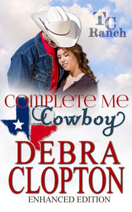 COMPLETE ME, COWBOY Enhanced Edition (Turner Creek Ranch, #3)