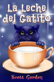 Title: La Leche del Gatito, Author: Scott Gordon