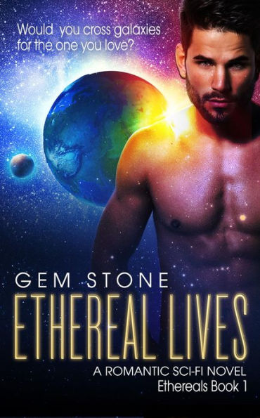 Ethereal Lives: A Romantic Sci-fi Novel (Ethereals, #1)