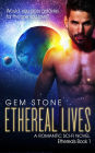 Ethereal Lives: A Romantic Sci-fi Novel (Ethereals, #1)