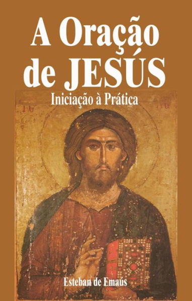 A Oração de Jesús Iniciação à Prática