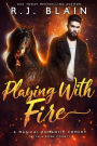 Playing with Fire (A Magical Romantic Comedy (with a body count), #1)