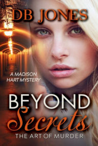 Title: Beyond Secrets, The Art of Murder, Author: DB Jones