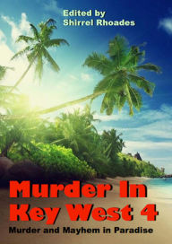 Title: Murder In Key West 4, Author: Shirrel Rhoades