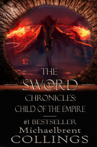 Title: The Sword Chronicles: Child of the Empire, Author: Michaelbrent Collings