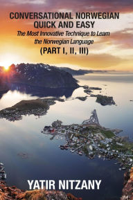 Title: Conversational Norwegian Quick and Easy: The Most Innovative Technique to Learn the Norwegian Language, Author: Yatir Nitzany