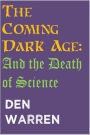 The Coming Dark Age: And the Death of Science