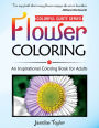 Flower Coloring: An Inspirational Coloring Book for Adults (Colorful Quote Series)