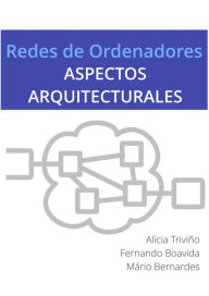 Title: Redes de Ordenadores - Aspectos Arquitecturales (Redes de Ordenadores - Fundamentos, #2), Author: Fernando Boavida