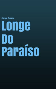 Title: Longe do Paraíso, Author: Jorge Araujo