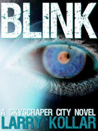 Title: Blink: A Skyscraper City Novel, Author: Larry Kollar