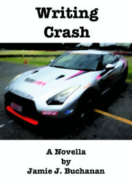 Title: Writing Crash, Author: Jamie J. Buchanan