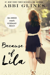Title: Because of Lila (Sea Breeze Meets Rosemary Beach Series #2), Author: Abbi Glines