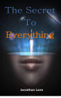 The Secret to Everything