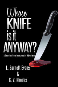 Title: Whose Knife Is It Anyway?, Author: L. Barnett Evans