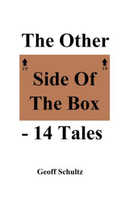 Title: The Other Side Of The Box: 14 Tales, Author: Geoff Schultz